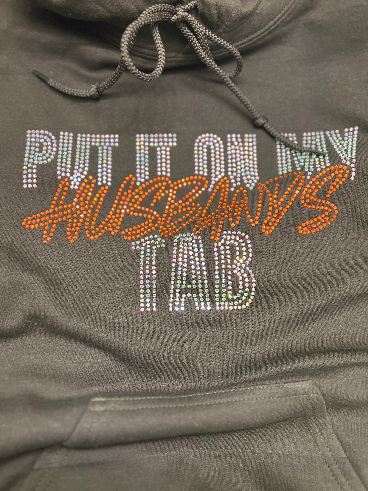 Put it on MY HUSBANDS TAB!