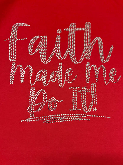 Faith Made Me Do It!